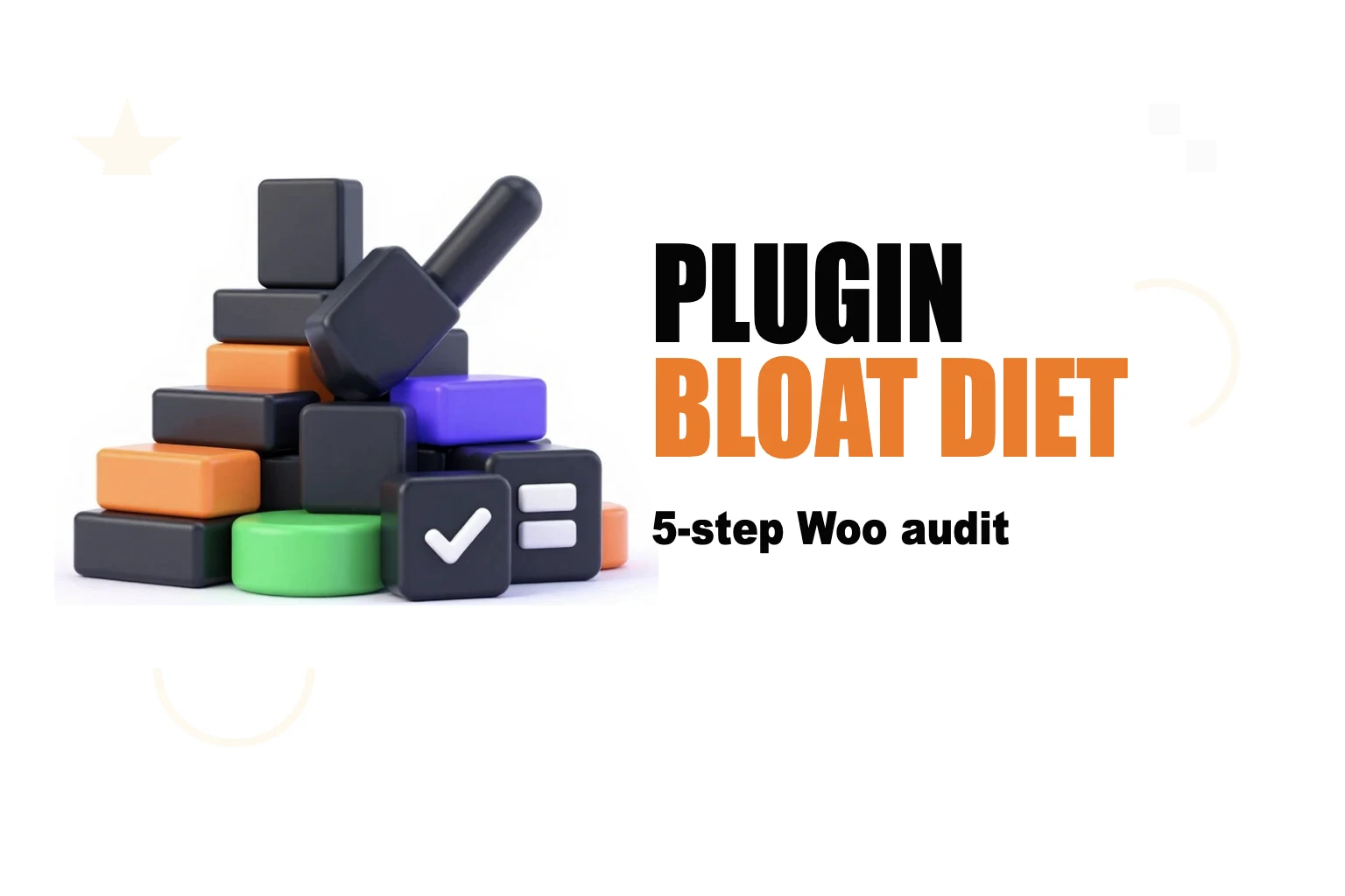 The 'Plugin Bloat' Diet: A 5-Step Audit to Speed Up Your WooCommerce Site